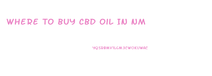 Where To Buy Cbd Oil In Nm