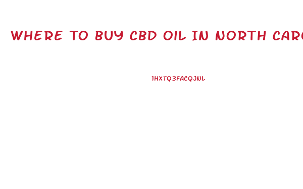 Where To Buy Cbd Oil In North Carolina