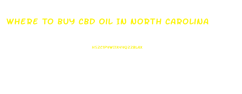 Where To Buy Cbd Oil In North Carolina