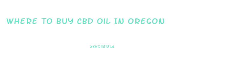 Where To Buy Cbd Oil In Oregon