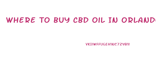 Where To Buy Cbd Oil In Orlando