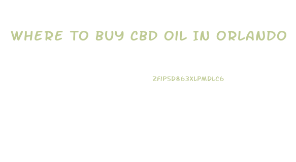Where To Buy Cbd Oil In Orlando