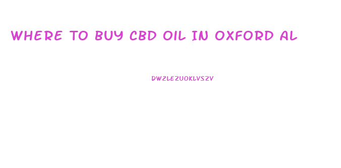 Where To Buy Cbd Oil In Oxford Al