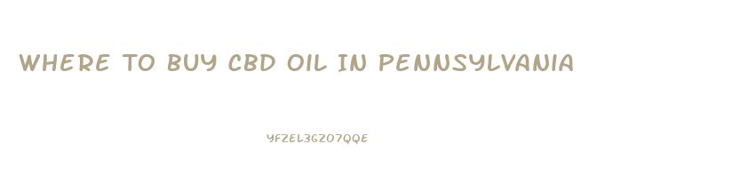 Where To Buy Cbd Oil In Pennsylvania