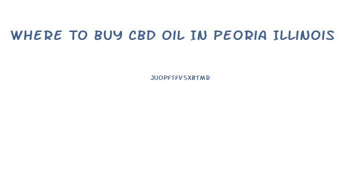 Where To Buy Cbd Oil In Peoria Illinois