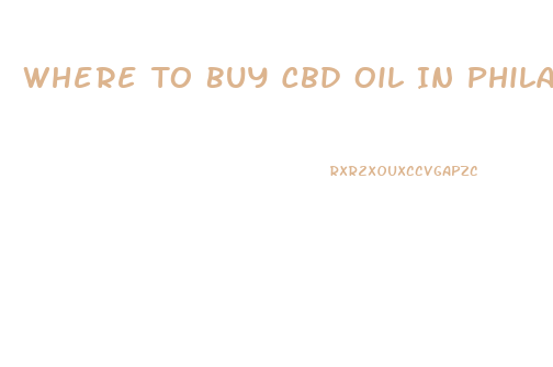 Where To Buy Cbd Oil In Philadelphia
