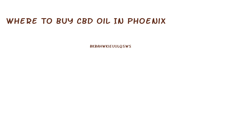 Where To Buy Cbd Oil In Phoenix