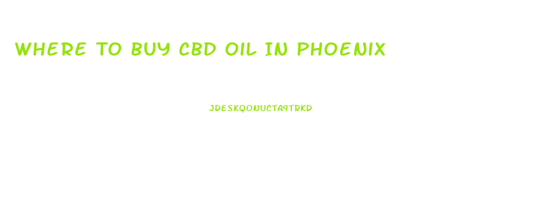 Where To Buy Cbd Oil In Phoenix