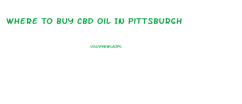 Where To Buy Cbd Oil In Pittsburgh