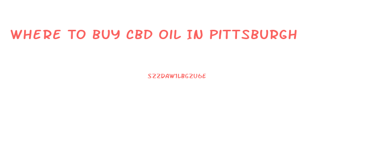 Where To Buy Cbd Oil In Pittsburgh