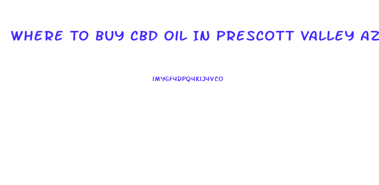 Where To Buy Cbd Oil In Prescott Valley Az