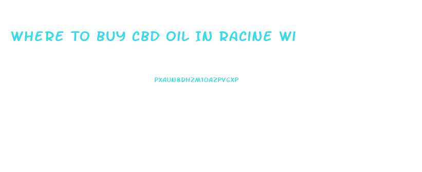 Where To Buy Cbd Oil In Racine Wi