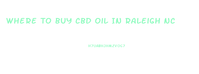 Where To Buy Cbd Oil In Raleigh Nc