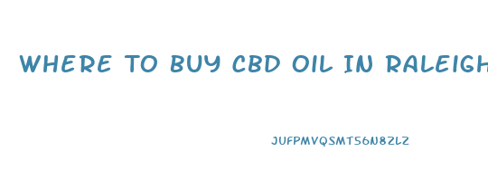 Where To Buy Cbd Oil In Raleigh Nc