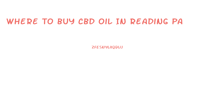 Where To Buy Cbd Oil In Reading Pa