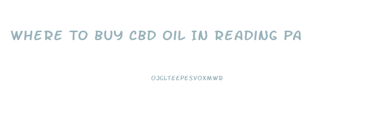 Where To Buy Cbd Oil In Reading Pa