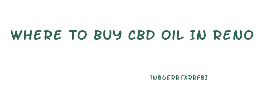 Where To Buy Cbd Oil In Reno