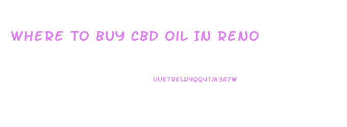 Where To Buy Cbd Oil In Reno