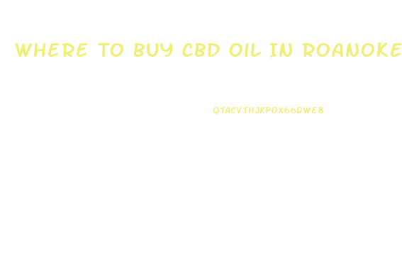 Where To Buy Cbd Oil In Roanoke Va