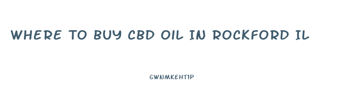 Where To Buy Cbd Oil In Rockford Il