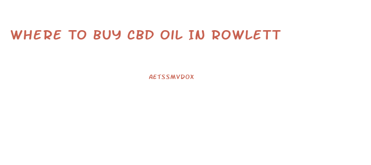 Where To Buy Cbd Oil In Rowlett