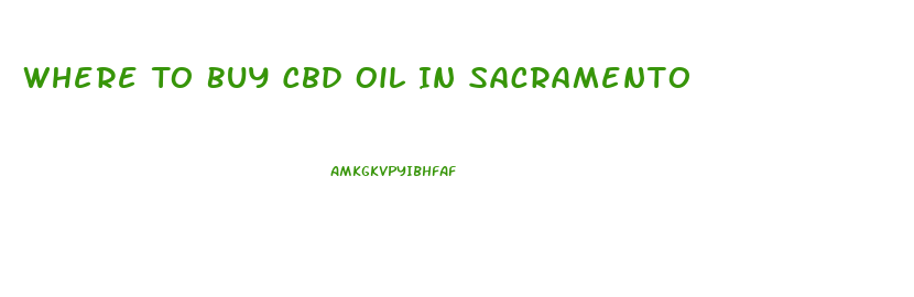 Where To Buy Cbd Oil In Sacramento