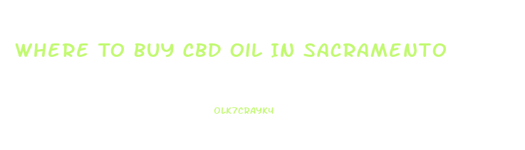 Where To Buy Cbd Oil In Sacramento