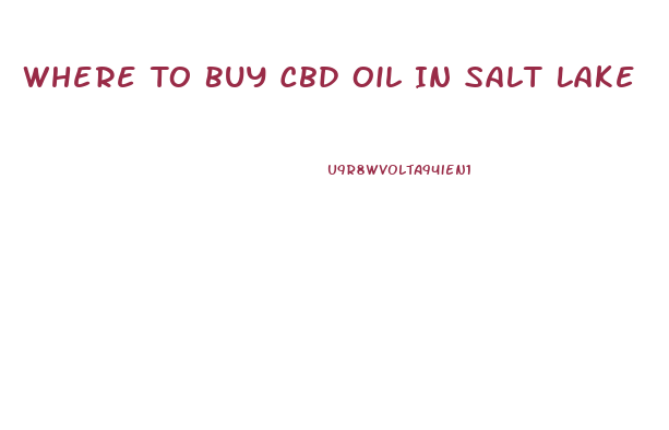 Where To Buy Cbd Oil In Salt Lake