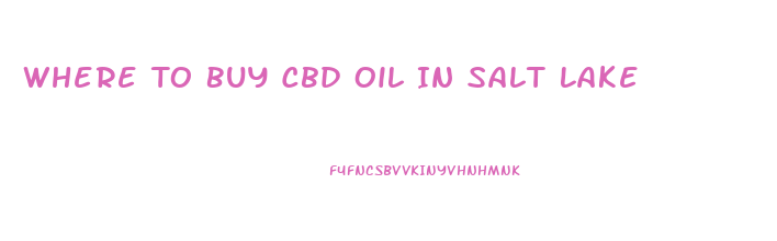 Where To Buy Cbd Oil In Salt Lake