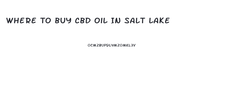 Where To Buy Cbd Oil In Salt Lake