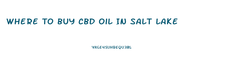 Where To Buy Cbd Oil In Salt Lake
