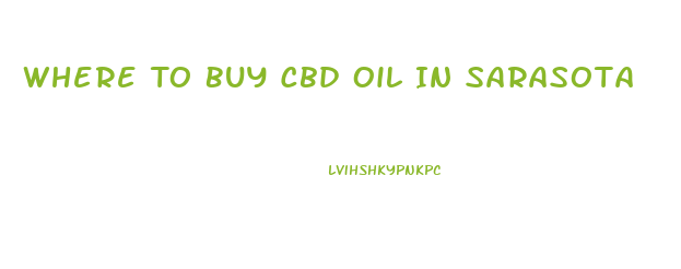 Where To Buy Cbd Oil In Sarasota