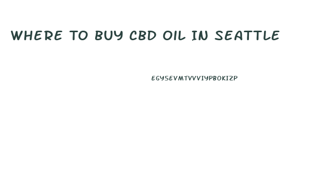 Where To Buy Cbd Oil In Seattle
