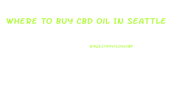 Where To Buy Cbd Oil In Seattle