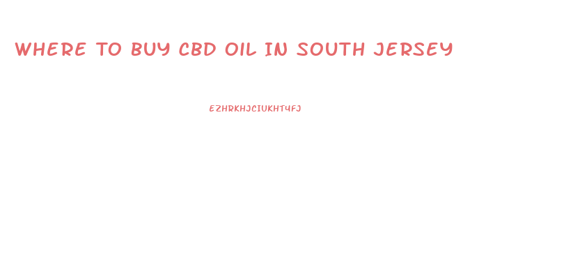 Where To Buy Cbd Oil In South Jersey