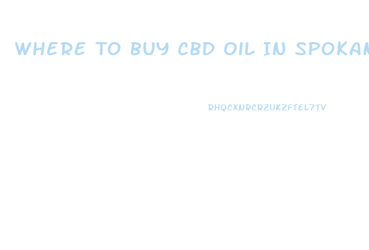 Where To Buy Cbd Oil In Spokane Wa