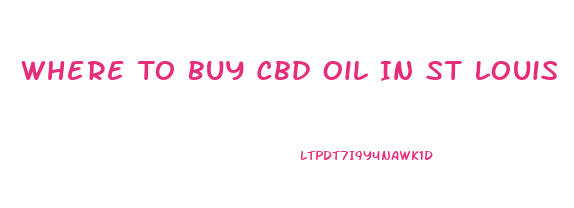 Where To Buy Cbd Oil In St Louis