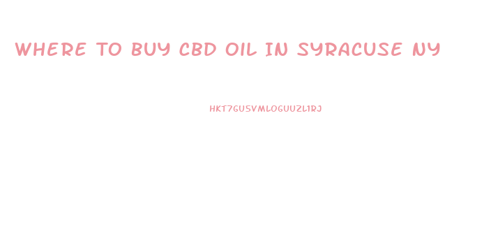 Where To Buy Cbd Oil In Syracuse Ny