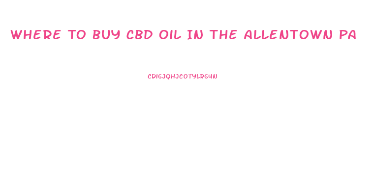 Where To Buy Cbd Oil In The Allentown Pa