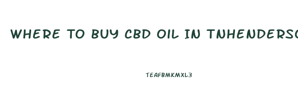 Where To Buy Cbd Oil In Tnhendersonville
