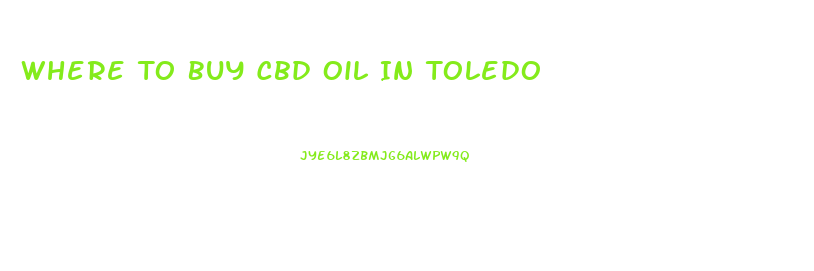 Where To Buy Cbd Oil In Toledo