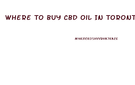 Where To Buy Cbd Oil In Toronto