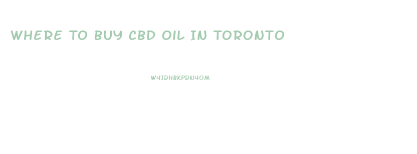 Where To Buy Cbd Oil In Toronto