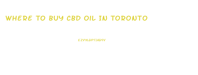 Where To Buy Cbd Oil In Toronto