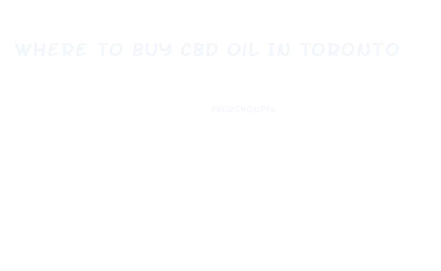 Where To Buy Cbd Oil In Toronto