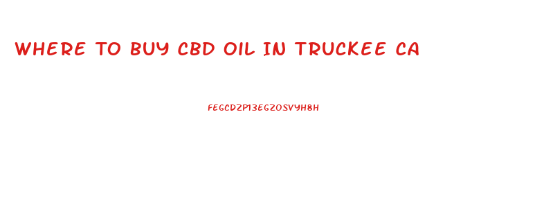 Where To Buy Cbd Oil In Truckee Ca