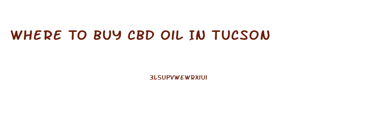 Where To Buy Cbd Oil In Tucson