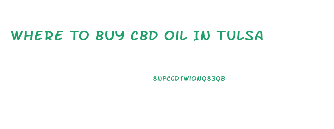 Where To Buy Cbd Oil In Tulsa