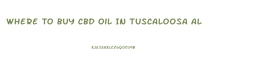 Where To Buy Cbd Oil In Tuscaloosa Al