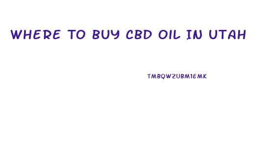 Where To Buy Cbd Oil In Utah